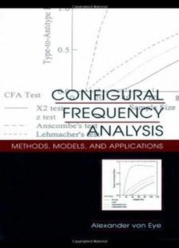 Configural Frequency Analysis: Methods, Models, And Applications