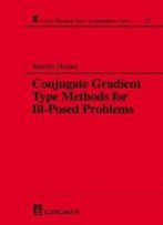 Conjugate Gradient Type Methods For Ill-Posed Problems (Chapman & Hall/Crc Research Notes In Mathematics Series)