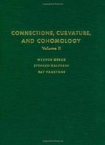 Connections, Curvature, And Cohomology. Vol. 2: Lie Groups, Principal Bundles, And Characteristic Classes (Pure And Applied Mathematics Series; V. 47-Ii)