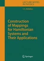 Construction Of Mappings For Hamiltonian Systems And Their Applications (Lecture Notes In Physics)