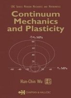 Continuum Mechanics And Plasticity (Modern Mechanics And Mathematics)