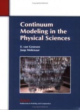 Continuum Modeling In The Physical Sciences (monographs On Mathematical Modeling And Computation)