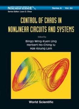 Control Of Chaos In Nonlinear Circuits And Systems (world Scientific Series On Nonlinear Science, Series A)