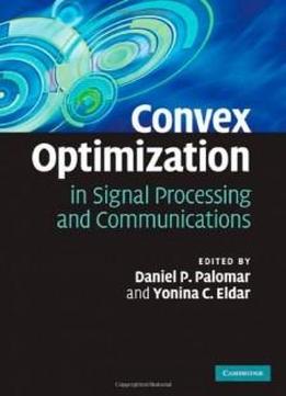 Convex Optimization In Signal Processing And Communications