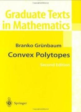 Convex Polytopes (graduate Texts In Mathematics) (v. 221)