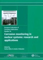 Corrosion Monitoring In Nuclear Systems: Research And Applications (European Federation Of Corrosion Series)