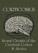 Corticonics: Neural Circuits Of The Cerebral Cortex