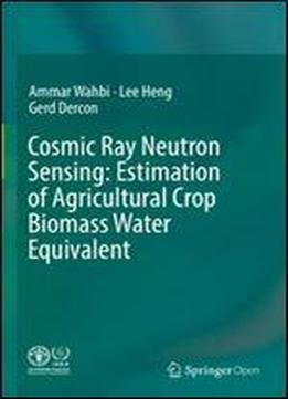 Cosmic Ray Neutron Sensing: Estimation Of Agricultural Crop Biomass Water Equivalent