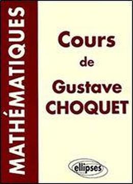 Cours De Mathematiques De Gustave Choquet