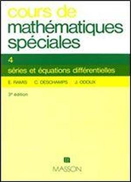 Cours De Mathematiques Speciales, Tome 4 : Series, Equations Differentielles Et Integrales Multiples, Deug-prepas, 3e Edition