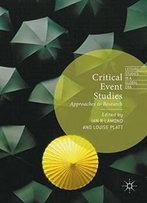 Critical Event Studies: Approaches To Research (Leisure Studies In A Global Era)