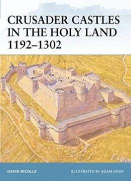 Crusader Castles In The Holy Land 1192–1302 (fortress)