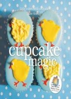 Cupcake Magic: Little Cakes With Attitude
