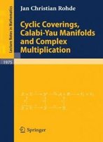 Cyclic Coverings, Calabi-Yau Manifolds And Complex Multiplication (Lecture Notes In Mathematics)