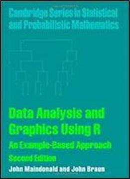 Data Analysis And Graphics Using R: An Example-based Approach (cambridge Series In Statistical And Probabilistic Mathematics) 2nd Edition