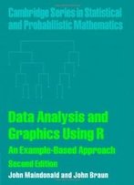 Data Analysis And Graphics Using R: An Example-Based Approach (Cambridge Series In Statistical And Probabilistic Mathematics)