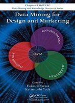 Data Mining For Design And Marketing (Chapman & Hall/Crc Data Mining And Knowledge Discovery Series)
