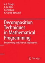 Decomposition Techniques In Mathematical Programming: Engineering And Science Applications