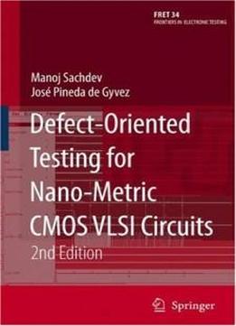 Defect-oriented Testing For Nano-metric Cmos Vlsi Circuits (frontiers In Electronic Testing)