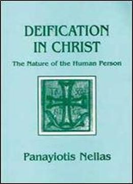 Deification In Christ: Orthodox Perspectives On The Nature Of The Human Person (contemporary Greek Theologians, Vol 5) (english And Greek Edition)