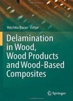 Delamination In Wood, Wood Products And Wood-Based Composites