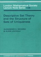 Descriptive Set Theory And The Structure Of Sets Of Uniqueness (London Mathematical Society Lecture Note Series)