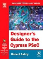 Designer's Guide To The Cypress Psoc (Embedded Technology)