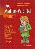 Die Mathe-Wichtel Band 1: Humorvolle Aufgaben Mit Losungen Fur Mathematisches Entdecken Ab Der Grundschule