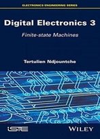 Digital Electronics, Volume 3: Finite-State Machines (Electronics Engineering)