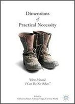 Dimensions Of Practical Necessity: Here I Stand. I Can Do No Other.'