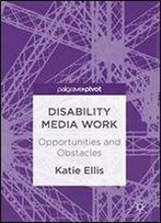 Disability Media Work: Opportunities And Obstacles