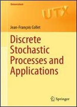 Discrete Stochastic Processes And Applications (universitext)