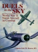 Duels In The Sky: World War Ii Naval Aircraft In Combat