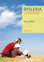 Dyslexia: A Complete Guide For Parents And Those Who Help Them