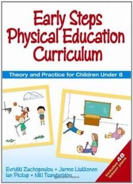 Early Steps Physical Education Curriculum: Theory And Practice For Children Under 8