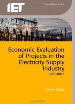 Economic Evaluation Of Projects In The Electricity Supply Industry (iet Power And Energy)