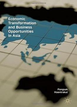 Economic Transformation And Business Opportunities In Asia
