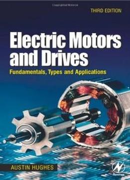 Electric Motors And Drives: Fundamentals, Types And Applications (3rd Edition)