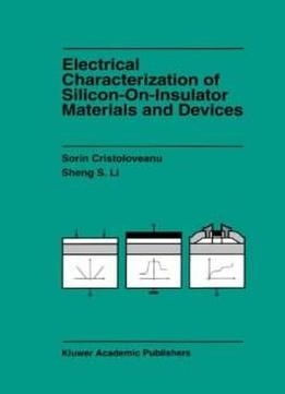 Electrical Characterization Of Silicon-on-insulator Materials And Devices (the Springer International Series In Engineering And Computer Science)