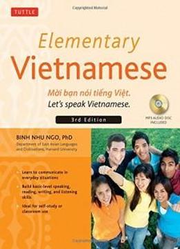 Elementary Vietnamese, Third Edition: Moi Ban Noi Tieng Viet. Let's Speak Vietnamese. (mp3 Audio Cd Included)