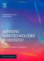 Emerging Nanotechnologies In Dentistry: Processes, Materials And Applications (Micro And Nano Technologies)