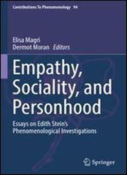 Empathy, Sociality, And Personhood: Essays On Edith Steins Phenomenological Investigations (contributions To Phenomenology)
