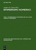 Epimerismos Continens Qui Ad Iliadis Librum A Pertinent (Sammlung Griechischer Und Lateinischer Grammatiker)