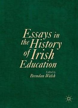 Essays In The History Of Irish Education