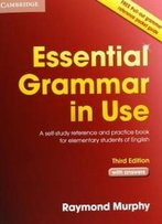 Essential Grammar In Use With Answers: A Self-Study Reference And Practice Book For Elementary Students Of English