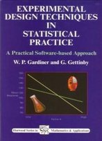 Experimental Design Techniques In Statistical Practice: A Practical Software-Based Approach (Horwood Series In Mathematics & Applications)