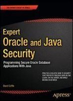 Expert Oracle And Java Security: Programming Secure Oracle Database Applications With Java