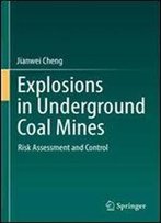 Explosions In Underground Coal Mines: Risk Assessment And Control