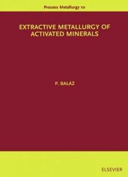 Extractive Metallurgy Of Activated Minerals