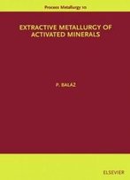 Extractive Metallurgy Of Activated Minerals